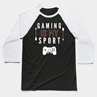 Gaming Is My Sport Cool gamer tee Baseball T-Shirt